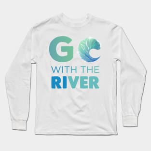 Go with the River Gift Long Sleeve T-Shirt